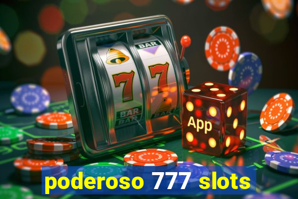 poderoso 777 slots