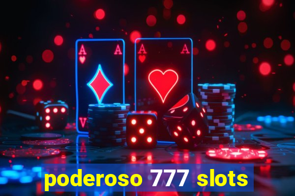 poderoso 777 slots