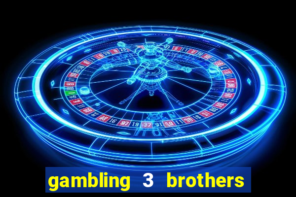 gambling 3 brothers bistro and casino