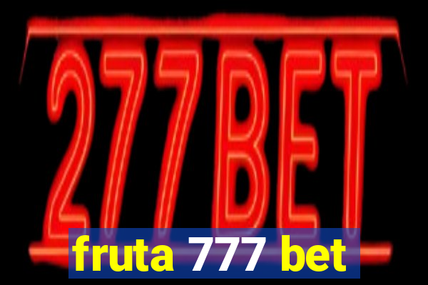 fruta 777 bet