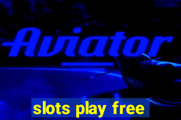 slots play free