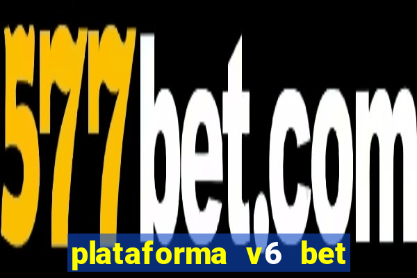 plataforma v6 bet paga mesmo