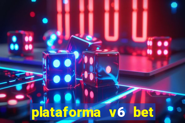 plataforma v6 bet paga mesmo