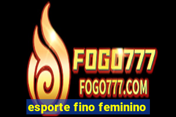 esporte fino feminino