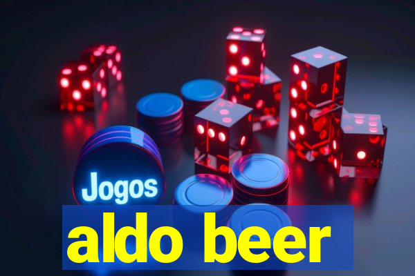 aldo beer