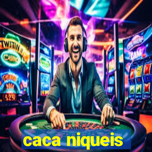 caca niqueis