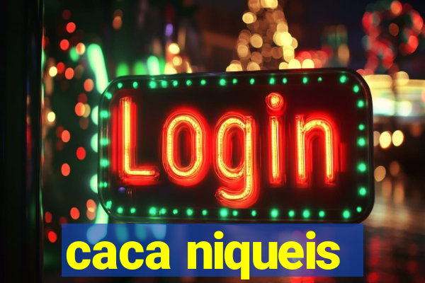 caca niqueis