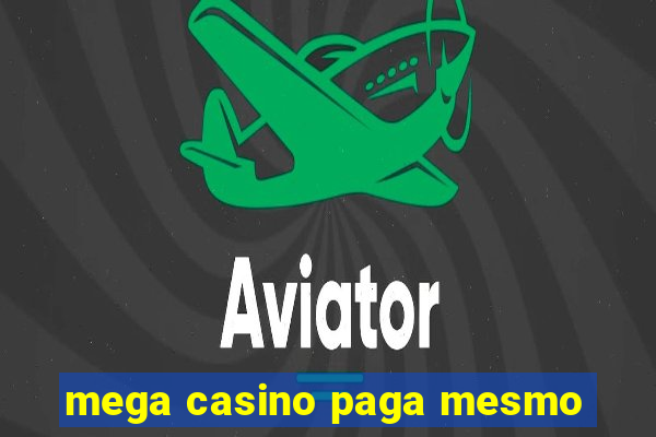 mega casino paga mesmo