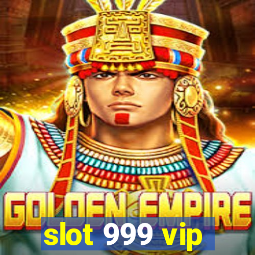 slot 999 vip