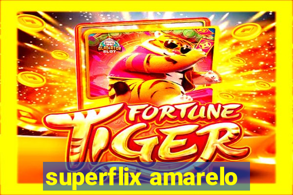 superflix amarelo