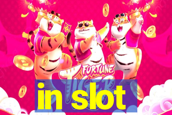 in slot