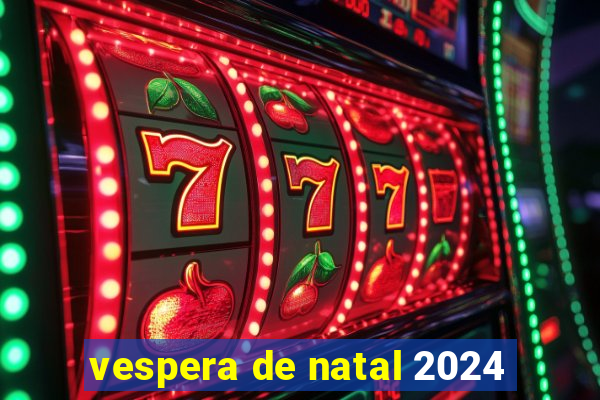 vespera de natal 2024