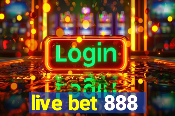 live bet 888