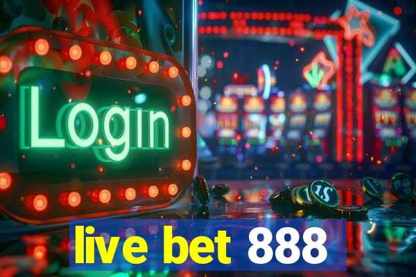 live bet 888