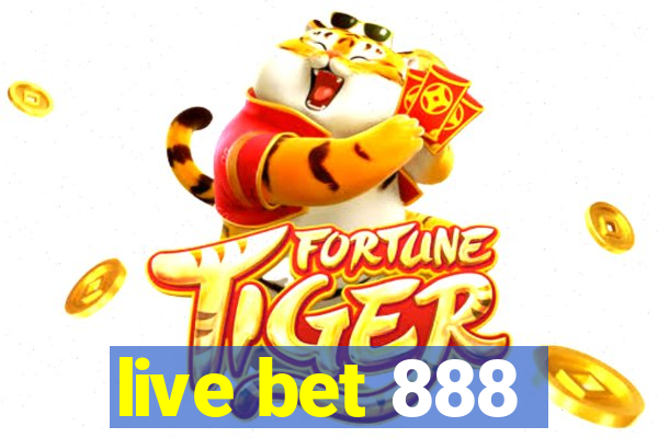 live bet 888