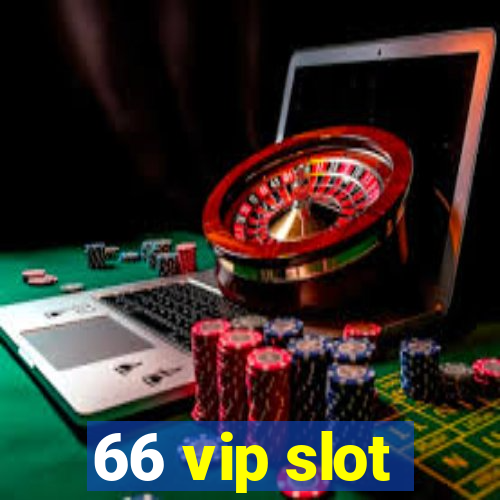 66 vip slot