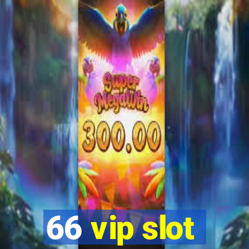 66 vip slot