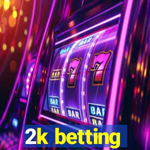 2k betting