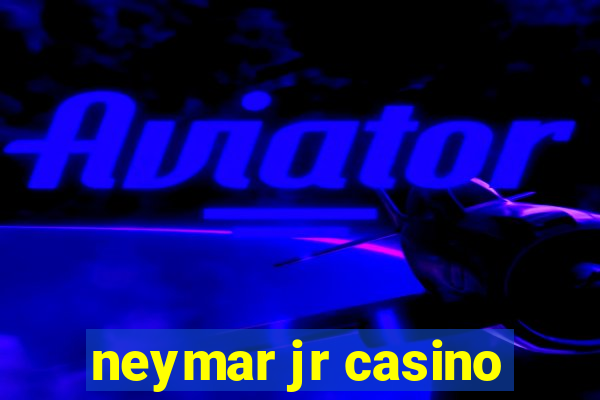 neymar jr casino