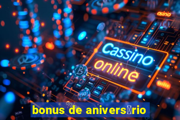 bonus de anivers谩rio