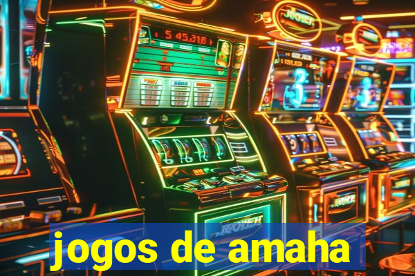 jogos de amaha