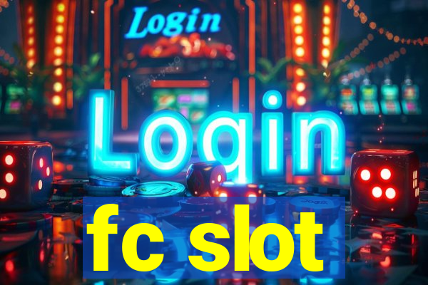 fc slot