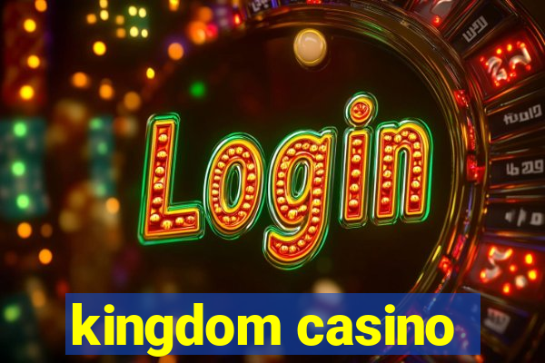 kingdom casino