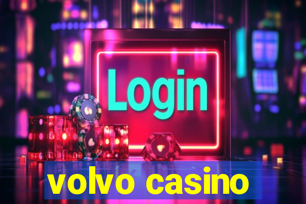 volvo casino