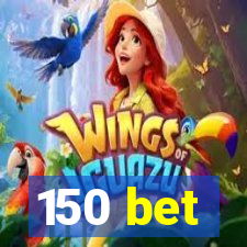 150 bet