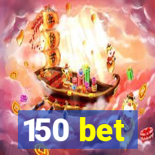 150 bet