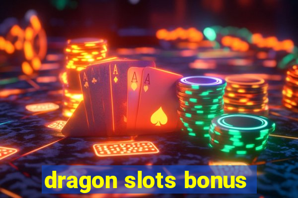 dragon slots bonus