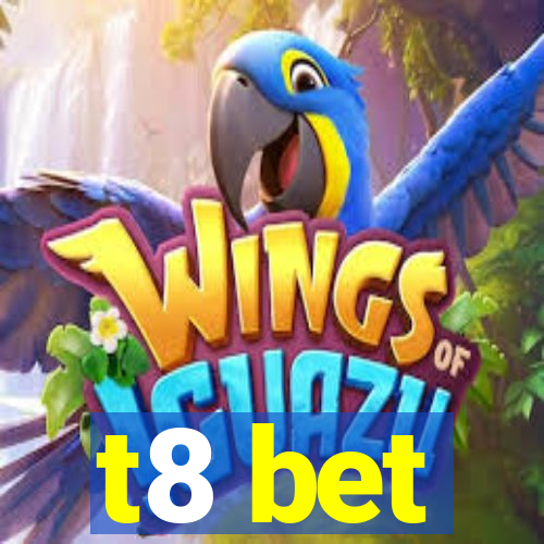 t8 bet