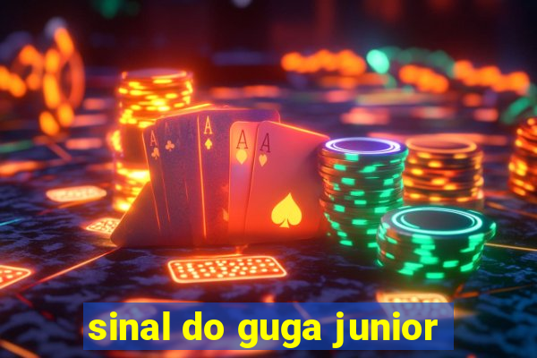 sinal do guga junior