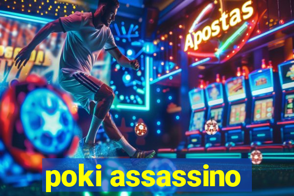 poki assassino