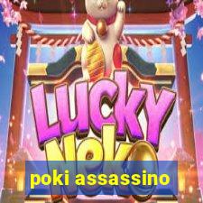 poki assassino