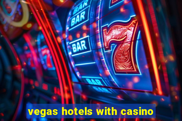 vegas hotels with casino