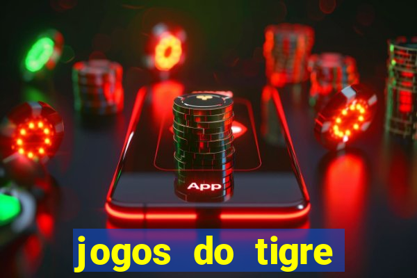 jogos do tigre para ganhar dinheiro