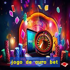 jogo de ouro bet como sacar