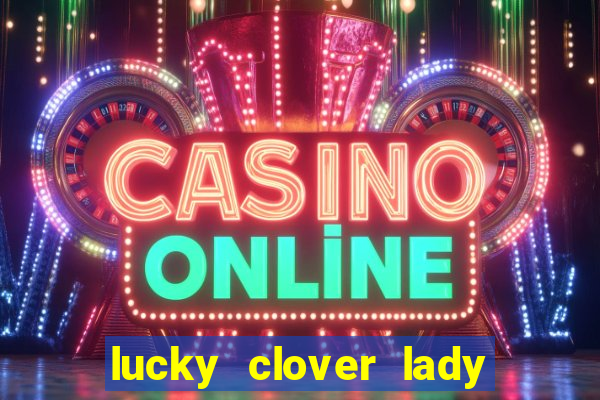 lucky clover lady pg slot demo