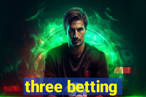 three betting