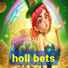 holl bets