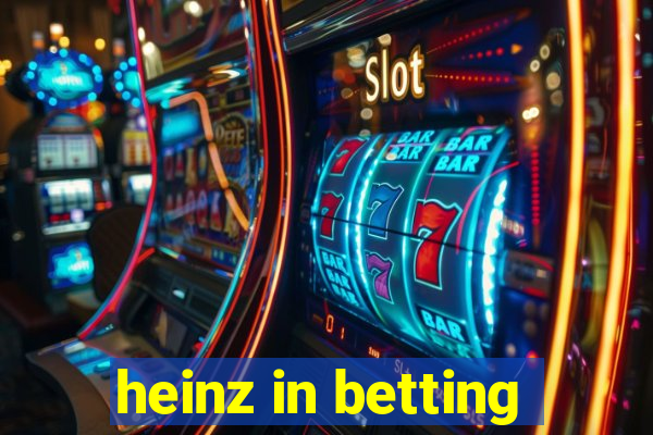 heinz in betting