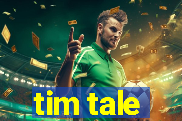 tim tale