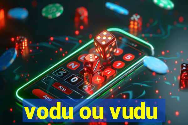 vodu ou vudu