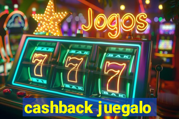 cashback juegalo