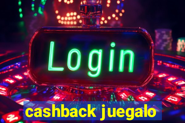 cashback juegalo