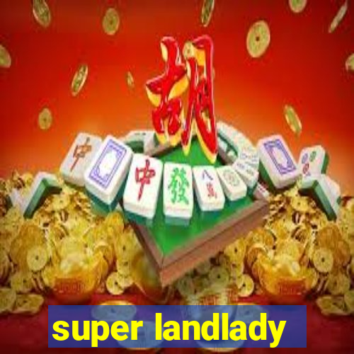 super landlady