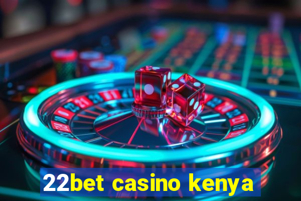 22bet casino kenya