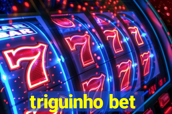 triguinho bet