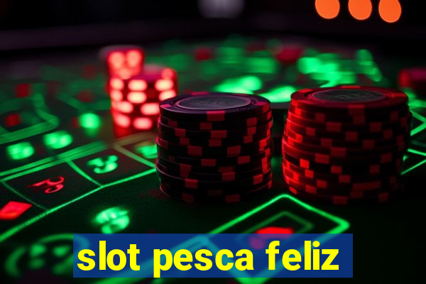 slot pesca feliz